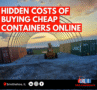 The Hidden Costs of Buying Cheap Shipping Containers Online