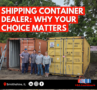 Shipping Container Dealer: Why Your Choice Matters